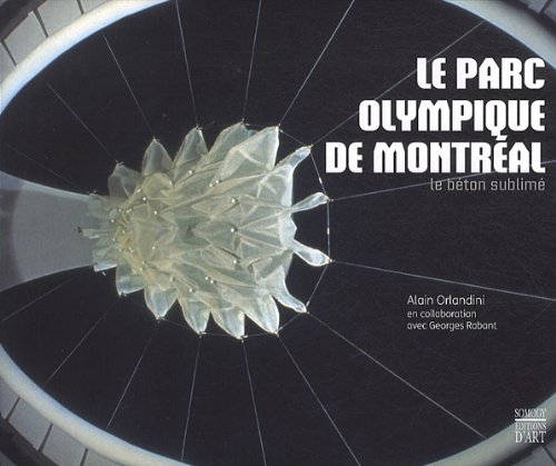 Le parc olympique de Montréal : le béton sublimé