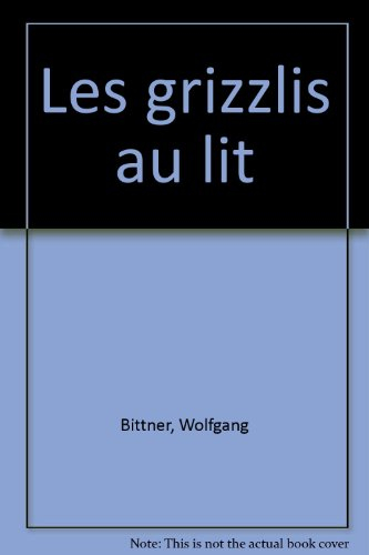 Les grizzlis au lit