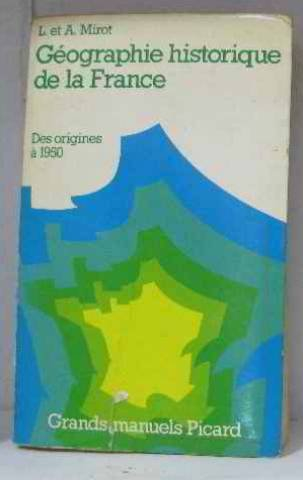 Manuel de géographie historique de la France : depuis le Moyen Age jusqu'à 1950