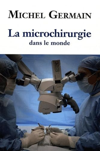 La microchirurgie dans le monde : les débuts, l'évolution