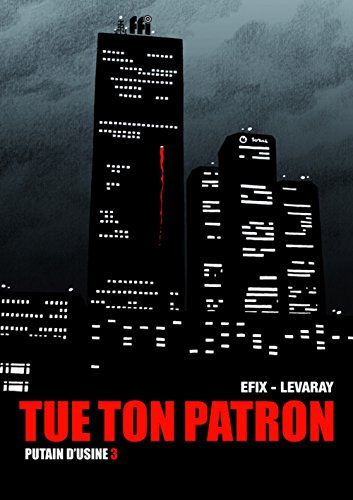 Putain d'usine. Vol. 3. Tue ton patron