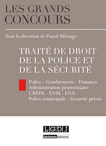 Traité de droit de la police et de la sécurité : police, gendarmerie, douanes, administration pénite