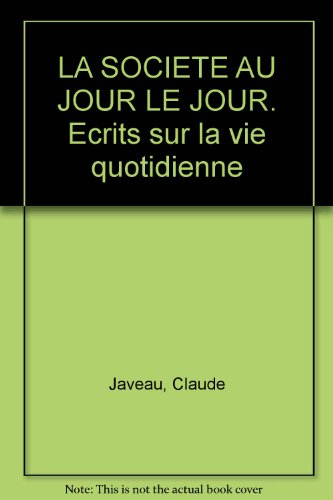 La Société au jour le jour : écrits sur la vie quotidienne