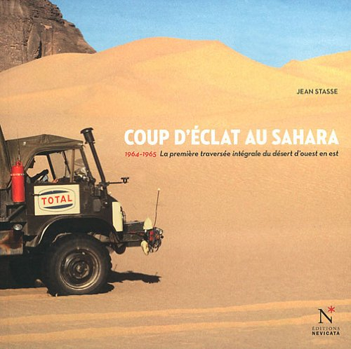 Coup d'éclat au Sahara : 1964-1965, la première traversée intégrale du désert d'ouest en est