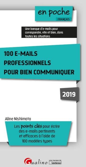 100 e-mails professionnels pour bien communiquer : les points clés pour écrire des e-mails pertinent