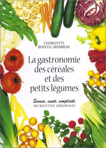 La gastronomie des céréales et des petits légumes