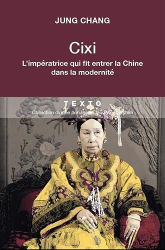 l impÉratrice cixi. la concubine qui fit entrer la chine dans la modernitÉ