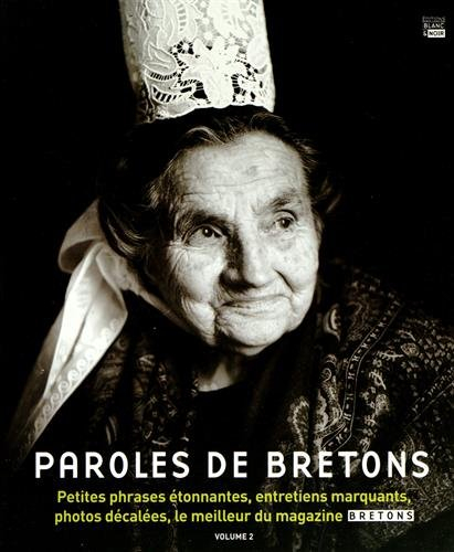 Paroles de Bretons : petites phrases étonnantes, entretiens marquants, photos décalées, le meilleur 