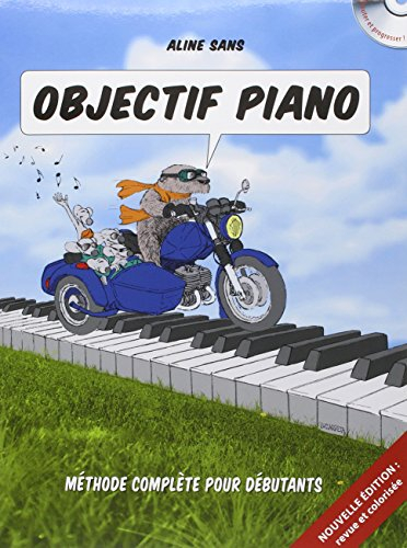 Objectif piano : méthode pour débutants jeunes et adultes : toutes les clés pour comprendre et appre