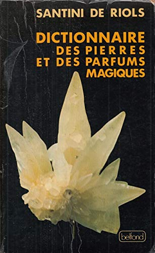 Dictionnaire des pierres et des parfums magiques