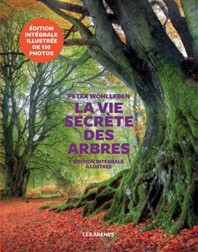 la vie secrète des arbres - edition illustrée