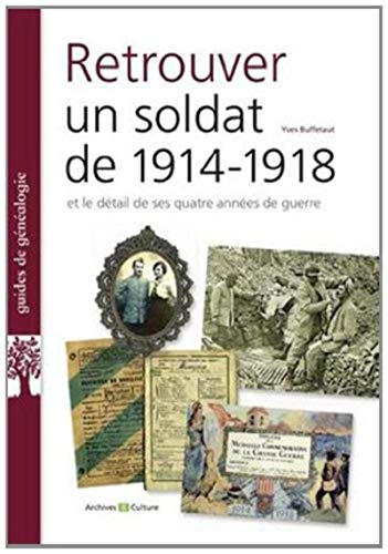 Retrouver un soldat de 1914-1918 et le détail de ses quatre années de guerre