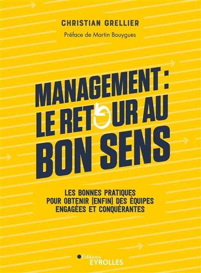 Management, le retour au bon sens : les bonnes pratiques pour obtenir (enfin) des équipes engagées e