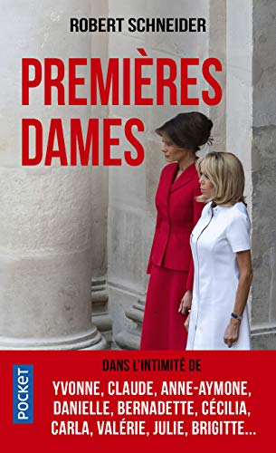 Premières dames : dans l'intimité de Yvonne, Claude, Anne-Aymone, Danielle, Bernadette, Cécilia, Car