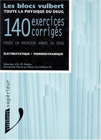 Toute la physique du DEUG, 140 exercices corrigés posés en première année du DEUG à l'Université Pie