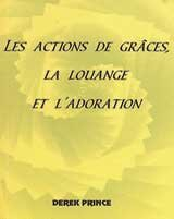 les actions de grâces, la louange et l'adoration