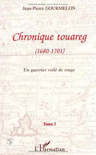 Chronique touareg. Vol. 1. Un guerrier voilé de rouge (1680-1701)