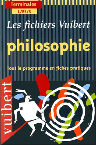 Philosophie, terminales L, ES, S : tout le programme en fiches pratiques