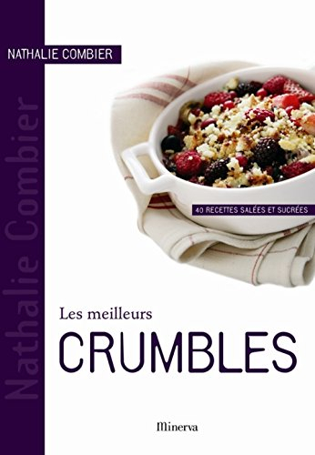 Les meilleurs crumbles : 40 recettes salées et sucrées