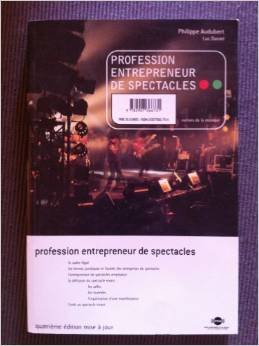 profession entrepeneur de spectacles : le guide des producteurs, diffuseurs et organisateurs de conc