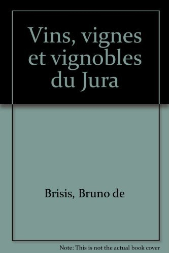 Vins, vignes et vignobles du Jura