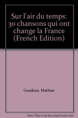 Sur l'air du temps : 30 chansons qui ont changé la France