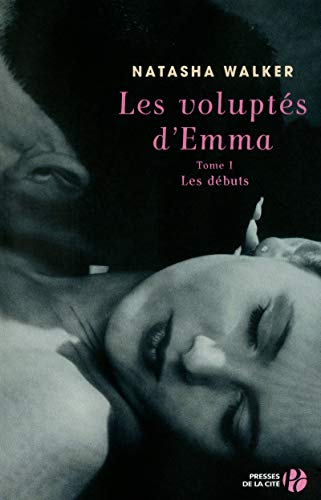 Les voluptés d'Emma. Vol. 1. Les débuts