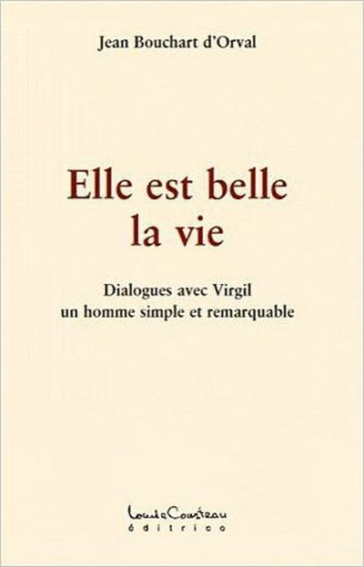 Elle est belle la vie : dialogues avec Vigil, un homme simple et remarquable