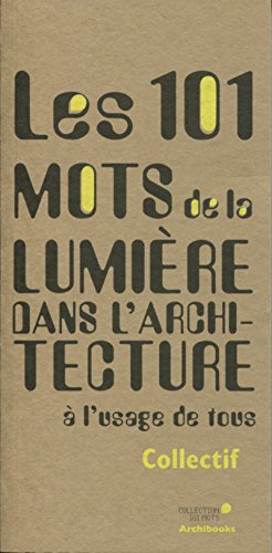 Les 101 mots de la lumière dans l'architecture à l'usage de tous