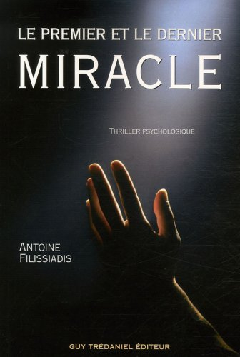 Le premier et le dernier miracle : thriller psychologique