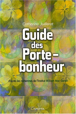 Guide des porte-bonheur : d'après les recherches de l'Institut William Mac-Garish