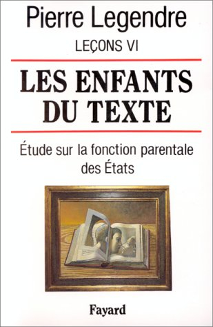 Leçons. Vol. 6. Les enfants du texte : étude sur la fonction parentale des Etats