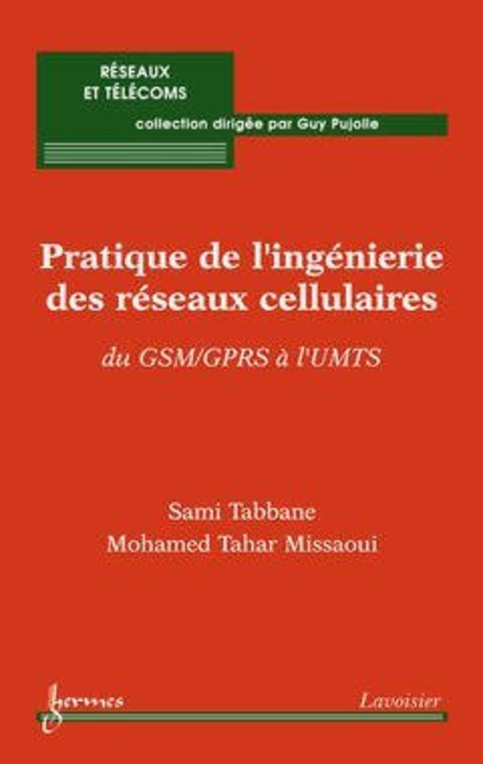 Pratique de l'ingénierie des réseaux cellulaires : du GSM-GPRS à l'UMTS