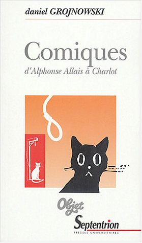 Comiques, d'Alphonse Allais à Charlot : le comique dans les lettres et les arts