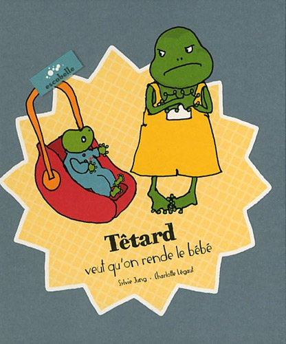 Têtard. Têtard veut rendre le bébé