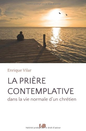 La prière contemplative : dans la vie normale d'un chrétien