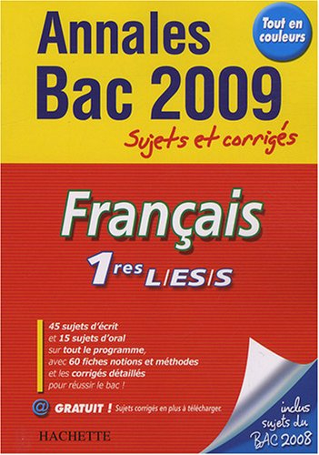 Français, 1res L, ES, S : annales 2009, sujets et corrigés