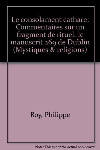Le consolament cathare : commentaire sur un fragment de rituel, le manuscrit 269 de Dublin