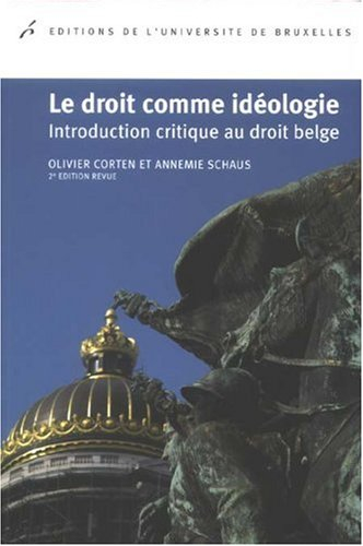 Le droit comme idéologie : introduction critique au droit belge