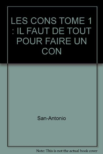 Les Cons. Vol. 1. Il faut de tout pour faire un con