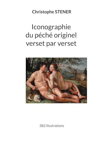 Iconographie du péché originel verset par verset : 382 illustrations