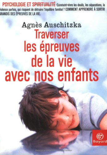 Avec nos enfants : traverser les épreuves de la vie