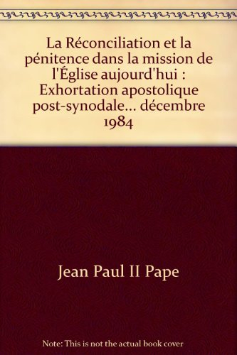 La Réconciliation et la pénitence dans la mission de l'église : exhortation apostolique post-synodal