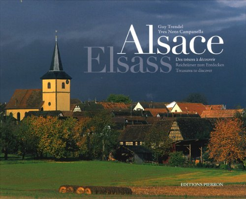 Alsace : des trésors à découvrir. Elsass : reichtümer zum Entdecken. Alsace : treasures to discover