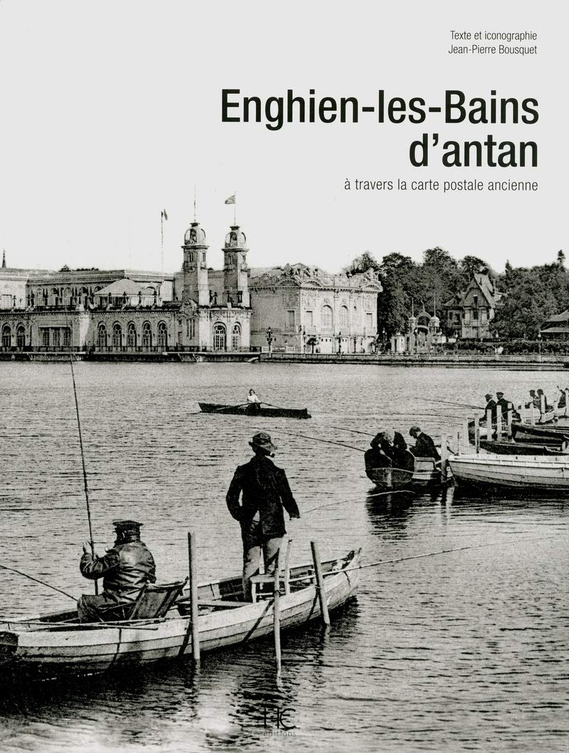 Enghien-les-Bains d'antan : à travers la carte postale ancienne
