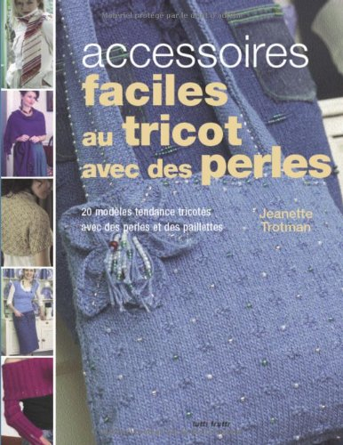 Accessoires faciles au tricot avec des perles : 20 modèles tendance tricotés avec des perles et des 