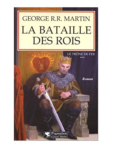 Le trône de fer. Vol. 3. La bataille des rois