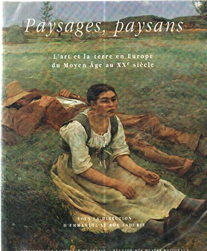 Paysages, paysans : l'art et la terre en Europe du Moyen Age au XXe siècle