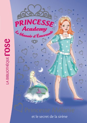 Princesse academy. Vol. 33. Princesse Mélanie et le secret de la sirène