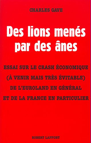 Des lions menés par des ânes : essai sur le crash économique (à venir mais très évitable) de l'Eurol